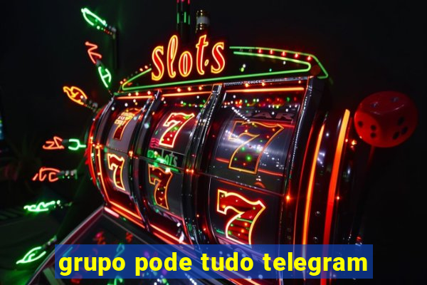 grupo pode tudo telegram